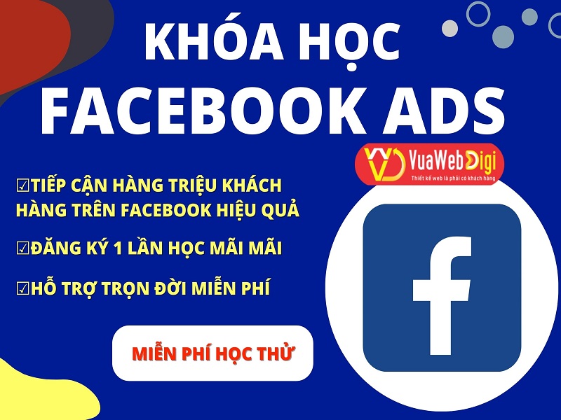 khóa học chạy quảng cáo Facebook ads chuyên sâu tại Vua Web Digi