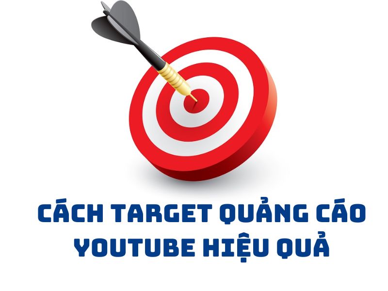 Cách target quảng cáo Youtube hiệu quả
