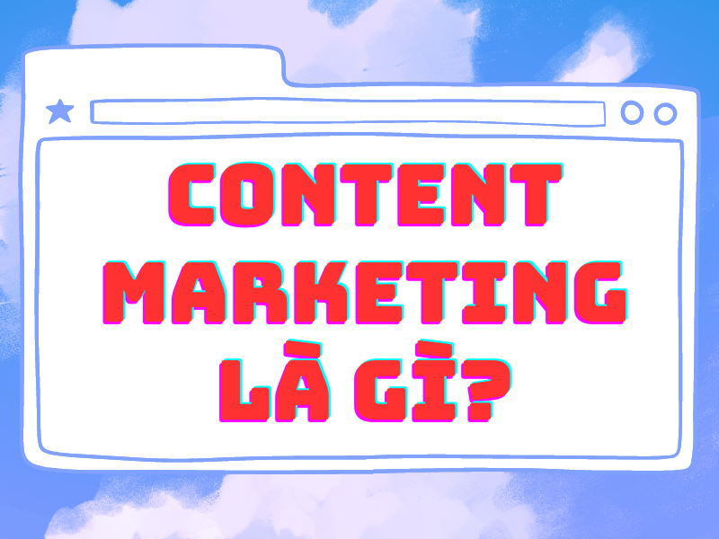 Content Marketing Là Gì? Những Điều Cần Biết Về Content Marketing Để Tăng Hiệu Quả SEO Của Bạn! 11 Content marketing là gì?