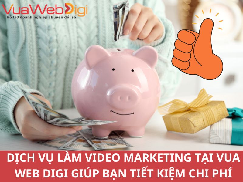 Dịch vụ làm video quảng cáo, làm video marketing tại Vua Web Digi giúp bạn tiết kiệm chi phí