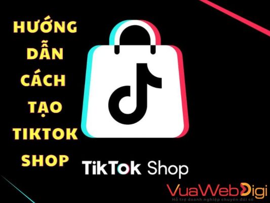Hướng dẫn cách tạo Tiktok Shop để bắt đầu kinh doanh