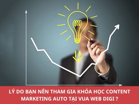 Lý do nên tham gia khóa học content marketing auto chuyên sâu tại Vua Web Digi