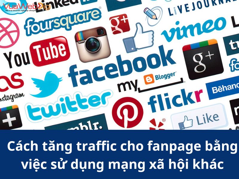 Cách tăng traffic cho fanpage bằng việc sử dụng mạng xã hội khác