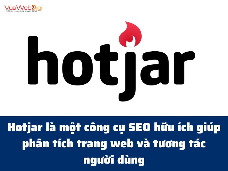 Hotjar là một công cụ SEO hữu ích giúp phân tích trang web và tương tác người dùng