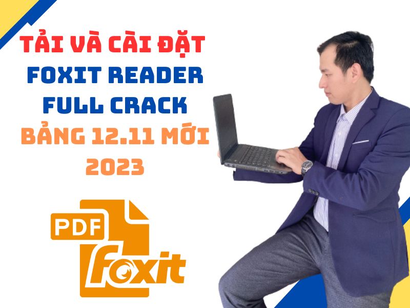 Hướng dẫnTải Và Cài Đặt Foxit Reader Full Crack Bảng 12.11 Mới 2023
