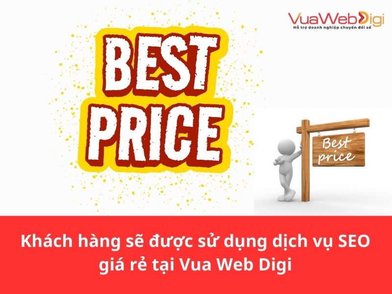 Khách hàng sẽ được sử dụng dịch vụ SEO giá rẻ tại Vua Web Digi