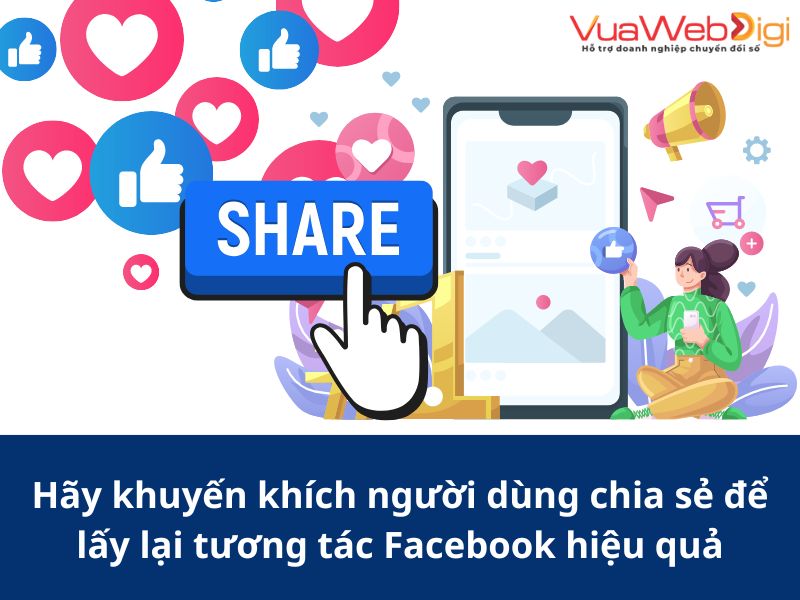 Hãy khuyến khích người dùng chia sẻ để lấy lại tương tác Facebook hiệu quả