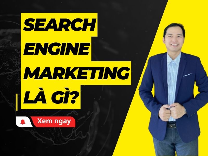 Search Engine Marketing Là Gì?
