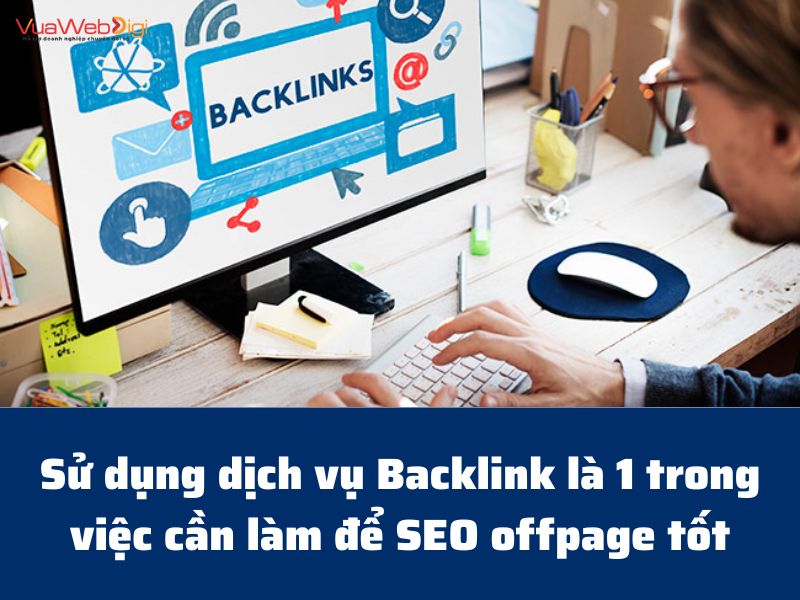 Sử dụng dịch vụ Backlink là cách SEO offpage không thể bỏ qua