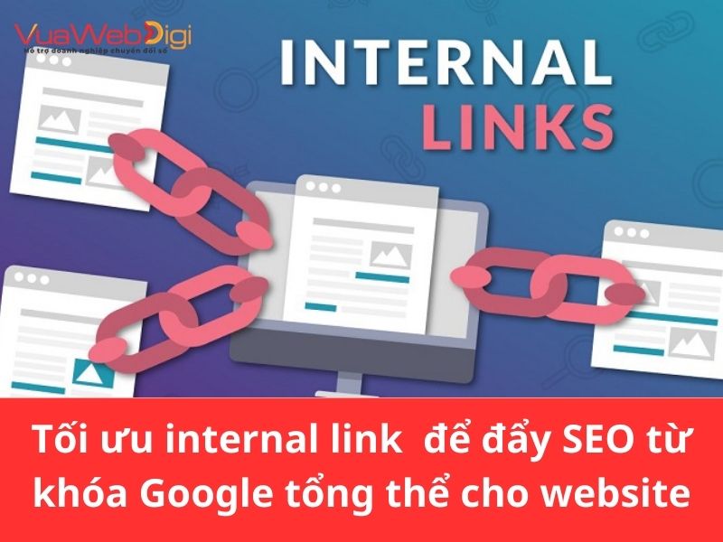 Tối ưu internal link để đẩy SEO từ khóa Google tổng thể cho website