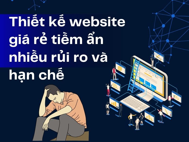 Thiết Kế Website Bán Hàng Chuẩn SEO Chuyên Nghiệp Giá Rẻ✅ 37 Thiết kế website giá tiềm ẩn nhiều rủi ro và hạn chế