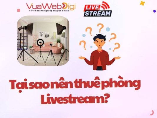 Thuê Phòng Livestream - Cho Thuê Thiết Bị Livestream Tân Tiến Giá Rẻ TPHCM 50 Tại sao nên thuê phòng livestream?