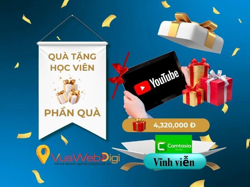 Khóa Học Youtube Kiếm Tiền Thu Động 20 Đăng ký khóa học Youtube kiếm tiền tại Vua Web Digi nhận quà tặng giá trị lên đến 4,320,000đ